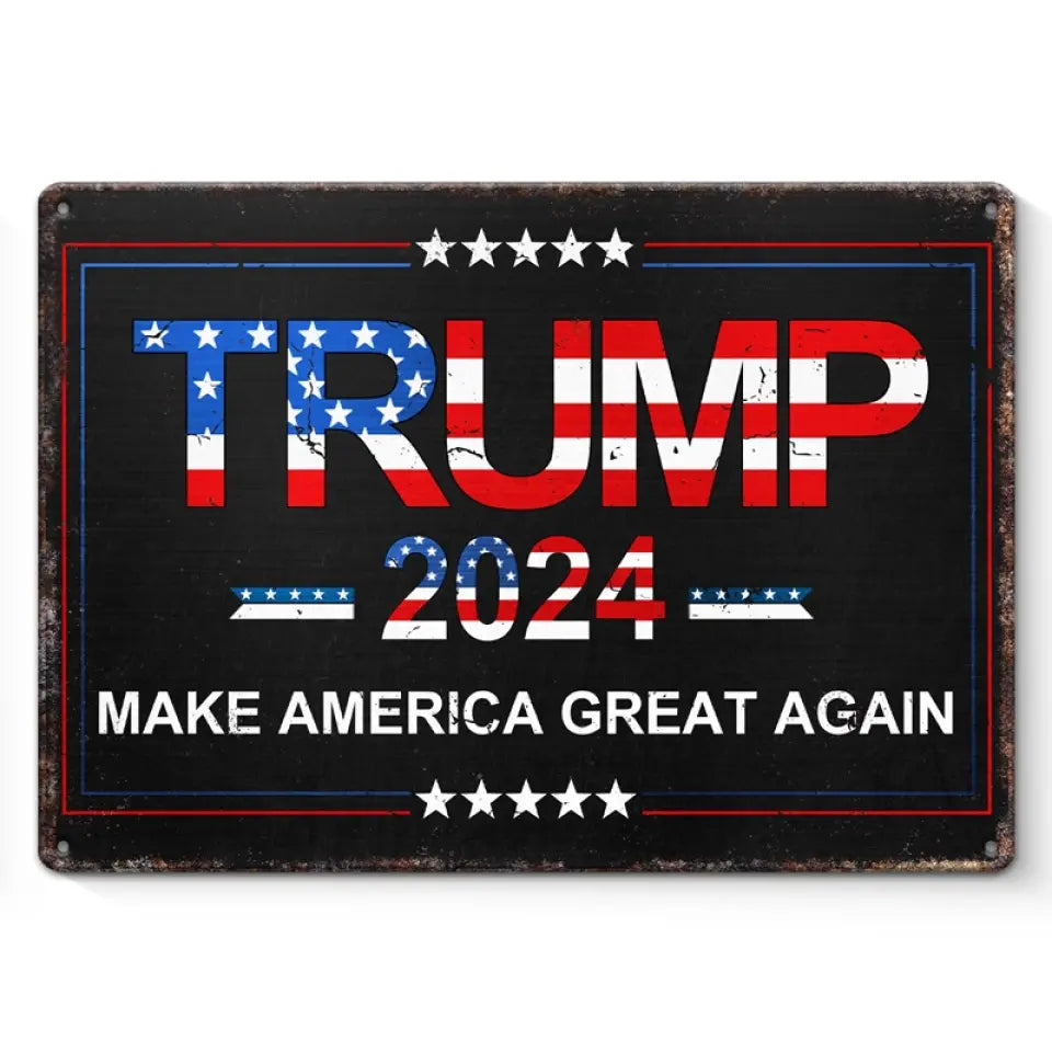 Trump 2024, Make America Great Again - US Elections Home Decor Metal Sign For Trump Supporters