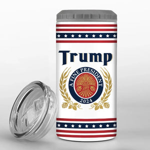 Trump, A Fine President, Take America Back - US Election 4 In 1 Can Cooler Tumbler