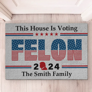 This House Is Voting Felon 2024 - US Elections Home Decor Decorative Mat, House Warming Gift Mat