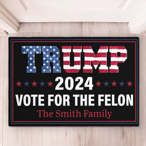 In This Family, We Vote For The Felon 2024 - US Elections Home Decor Decorative Mat, House Warming Gift Mat