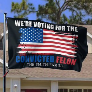 In Our Family, We're Voting For The Convicted Felon - Trump US Election Horizontal House Flag