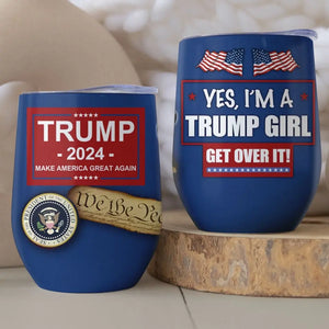 Yes I'm A Trump Girl - US Elections Wine Tumbler, Trump Tumbler - Gift For Best Friends, BFF, Sisters