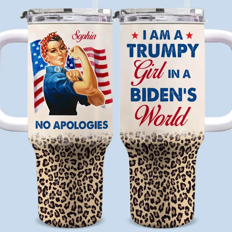 I Am A Trumpy Girl In A Biden's World - Trump US Election Personalized Custom 40 Oz Stainless Steel Tumbler With Handle - Gift For Best Friends, BFF, Sisters