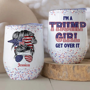 I'm A Right-Wing Girl, Get Over It - US Elections Personalized Custom Wine Tumbler - Gift For Best Friends, BFF, Sisters