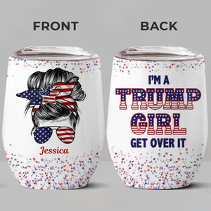 I'm A Right-Wing Girl, Get Over It - US Elections Personalized Custom Wine Tumbler - Gift For Best Friends, BFF, Sisters