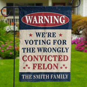 We're Voting For The Wrongly Convicted Felon - Trump US Election House Flag, Garden Flag