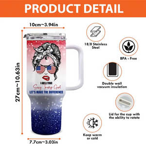 I Am A True Sexy Trump Girl - Trump US Election Personalized Custom 40 Oz Stainless Steel Tumbler With Handle - Gift For Best Friends, BFF, Sisters