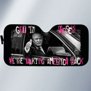 Get In Loser - US Elections Auto Windshield Sunshade, Car Window Protector - Gift For Trump Supporters