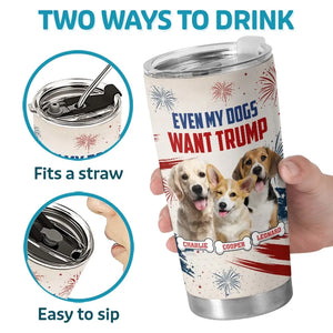 Custom Photo Even My Dogs Are Waiting For Trump 2024 - US Election, Donald Trump 20oz Tumbler