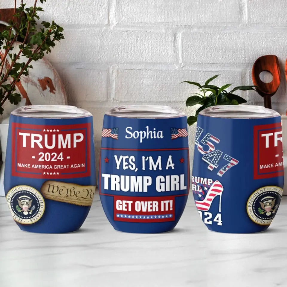 Yes I'm A Trump Girl, Absolutely - US Elections Wine Tumbler, Trump Tumbler - Gift For Best Friends, BFF, Sisters