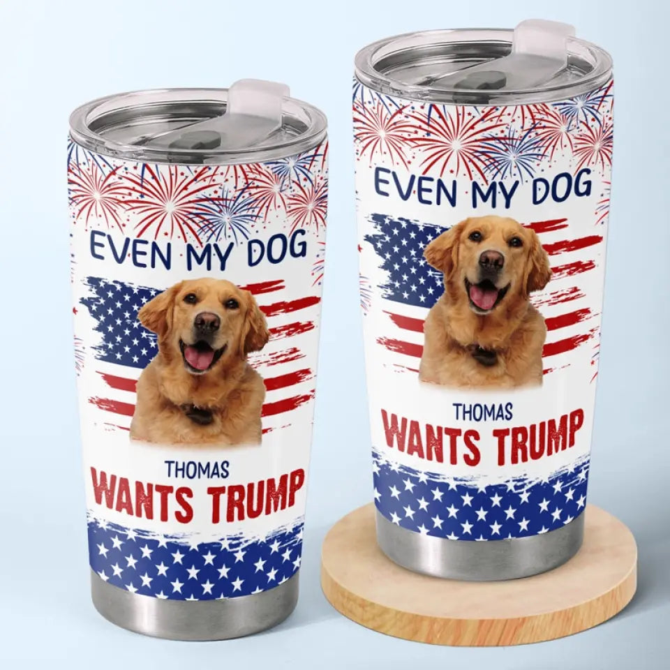 Custom Photo My Dogs Are Waiting For MAGA 2024 - US Election, Donald Trump 20oz Tumbler