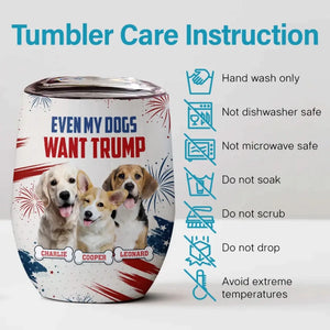 Custom Photo My Dogs Wants MAGA 2024 - US Elections Wine Tumbler, Trump Tumbler