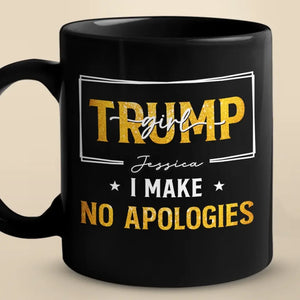 Trump Girl Makes No Apologies - Trump Election Black Mug - Gift For Best Friends, BFF, Sisters