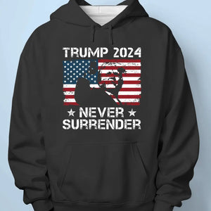 Trump 2024, Never Surrender - Trump Election Unisex T-shirt, Hoodie, Sweatshirt