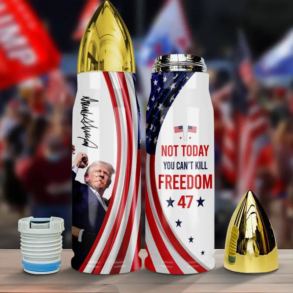 Not Today, You Can't Kill Freedom - US Election, Donald Trump Bullet Tumbler