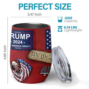 Trump 2024 Won't Let You Down - US Elections Wine Tumbler, Trump Tumbler