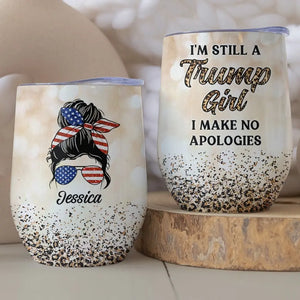 No Apologies, I'm A Trump Girl - US Elections Personalized Custom Wine Tumbler, Trump Tumbler - Gift For Best Friends, BFF, Sisters