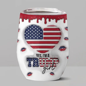 That's Right, I'm A Trump Girl - US Elections 3D Inflated Effect Printed Wine Tumbler, Trump Tumbler - Gift For Best Friends, BFF, Sisters