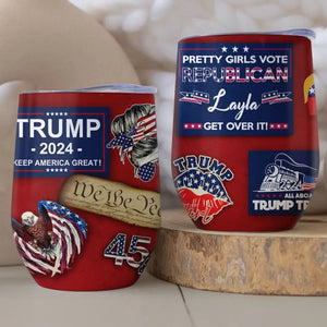 Pretty Girls Vote Republican - US Elections Personalized Custom Wine Tumbler, Trump Tumbler - Gift For Best Friends, BFF, Sisters