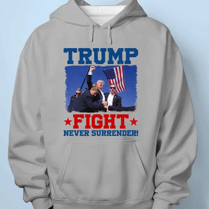 Trump Will Fight Till The End, Never Surrender - Trump Election Unisex T-shirt, Hoodie, Sweatshirt