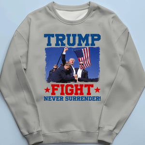 Trump Will Fight Till The End, Never Surrender - Trump Election Unisex T-shirt, Hoodie, Sweatshirt