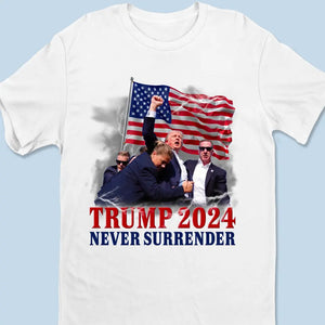 He Always Fights For Us, Never Surrender - US Election Unisex T-shirt, Hoodie, Sweatshirt