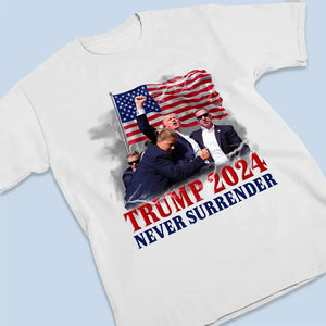 He Always Fights For Us, Never Surrender - US Election Unisex T-shirt, Hoodie, Sweatshirt