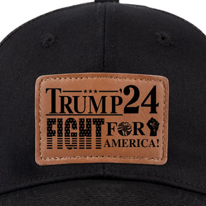 Trump 2024 Fight For America - US Elections Leather Patch Hat, Trump Hat - Gift For Trump Supporters