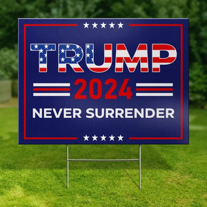 Think Big, Never Surrender - US Elections Yard Sign, Decoration Gift For Conservative Supporters