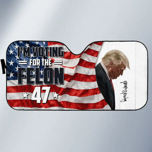 This Felon Will Save America Again - US Elections Auto Windshield Sunshade, Car Window Protector - Gift For Trump Supporters