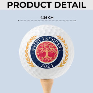 A Fine President Will Take You To Golf Court - US Election Golf Ball, Golf Enthusiast Gifts For Trump Supporters