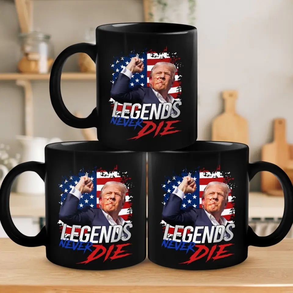 Trump Is A Legend, And Legends Never Die - Trump Election Black Mug