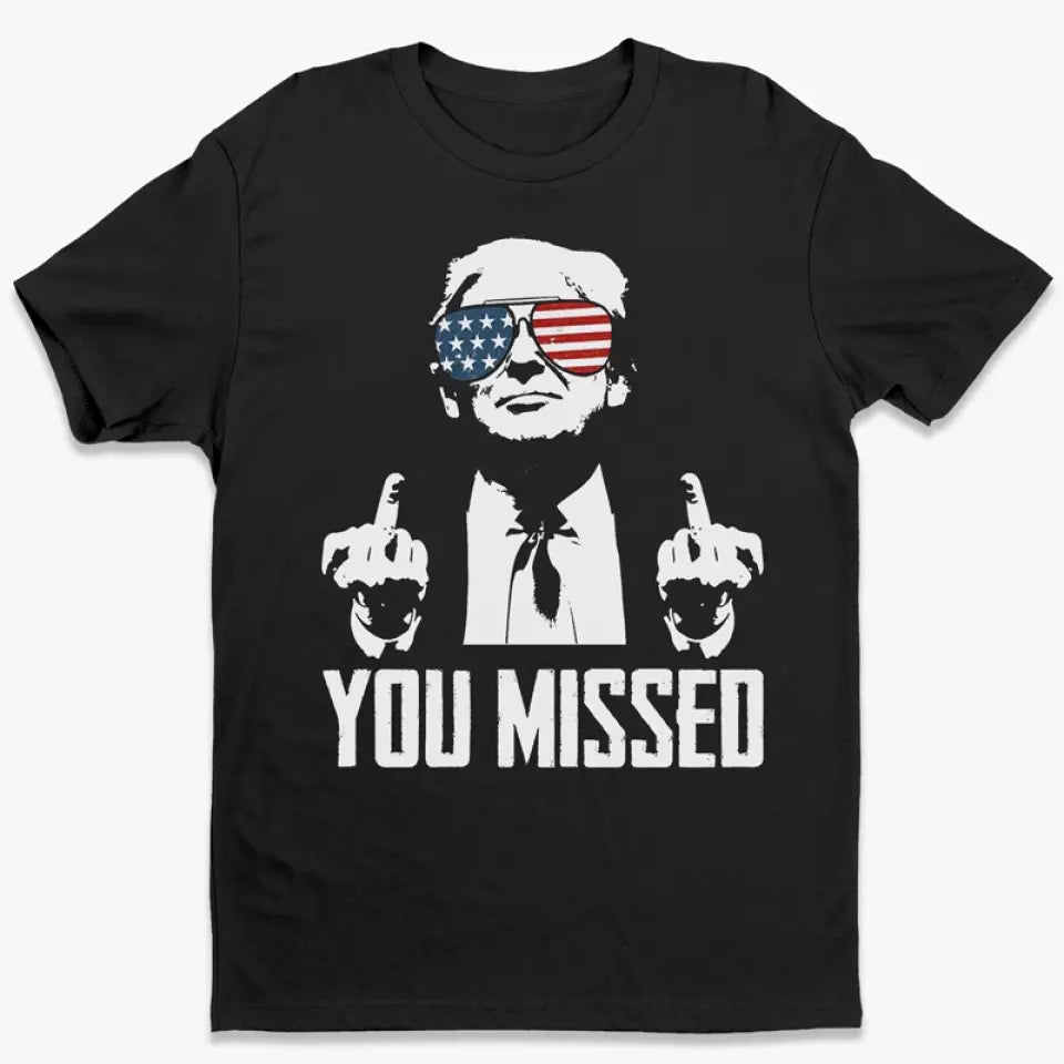 You Missed, That's Why I'm Legend - US Election Unisex T-shirt, Hoodie, Sweatshirt