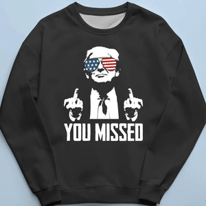 You Missed, That's Why I'm Legend - Trump Election Unisex T-shirt, Hoodie, Sweatshirt