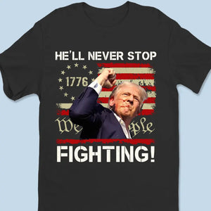 Trump 2024, The Legend Will Never Stop Fighting - Trump Election Unisex T-shirt, Hoodie, Sweatshirt