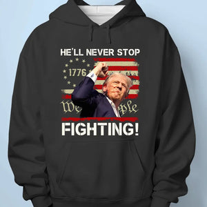 Trump 2024, The Legend Will Never Stop Fighting - Trump Election Unisex T-shirt, Hoodie, Sweatshirt