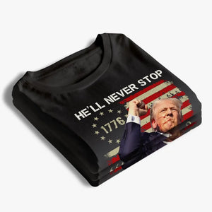 Trump 2024, The Legend Will Never Stop Fighting - Trump Election Unisex T-shirt, Hoodie, Sweatshirt