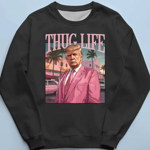 Thug Life Is Being Strong To Keep America Safe - Trump Election Unisex T-shirt, Hoodie, Sweatshirt