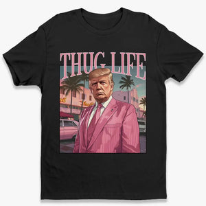 Thug Life Is Being Strong To Keep America Safe - Trump Election Unisex T-shirt, Hoodie, Sweatshirt