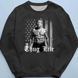 Thug Life, Trump MAGA 2024 - Trump Election Unisex T-shirt, Hoodie, Sweatshirt