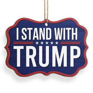 We Stand With Trump - US Election, Trump Presidential Wood Benelux Shaped Ornament - Christmas Gift And Decor For Trump Supporters