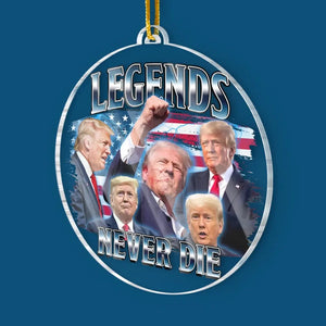 Legends Never Die - US Election, Trump Presidential Acrylic Custom Shaped Ornament - Christmas Gift And Decor For Trump Supporters