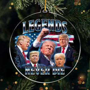 Legends Never Die - US Election, Trump Presidential Acrylic Custom Shaped Ornament - Christmas Gift And Decor For Trump Supporters