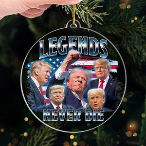 Legends Never Die - US Election, Trump Presidential Acrylic Custom Shaped Ornament - Christmas Gift And Decor For Trump Supporters