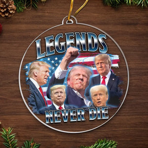 Legends Never Die - US Election, Trump Presidential Acrylic Custom Shaped Ornament - Christmas Gift And Decor For Trump Supporters