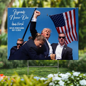 Legends Never Die - US Elections Yard Sign, Decoration Gift For Trump Supporters