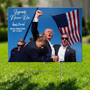 Legends Never Die - US Elections Yard Sign, Decoration Gift For Trump Supporters