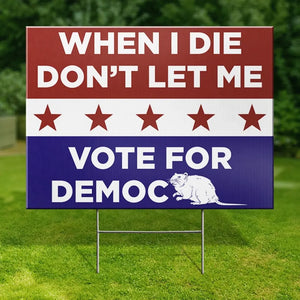 Don't Let Me Vote For Democracy - US Elections Yard Sign, Decoration Gift For Trump Supporters