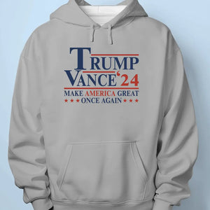 Trump Vance 2024, Make America Great Once Again - Trump Election Unisex T-shirt, Hoodie, Sweatshirt