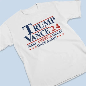 Trump Vance 2024, Make America Great Once Again - Trump Election Unisex T-shirt, Hoodie, Sweatshirt